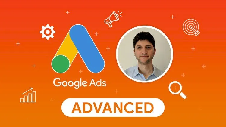 Advanced Google Ads / AdWords Training - Updated for 2020