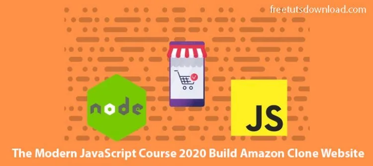 The Modern JavaScript Course 2020 Build Amazon Clone Website