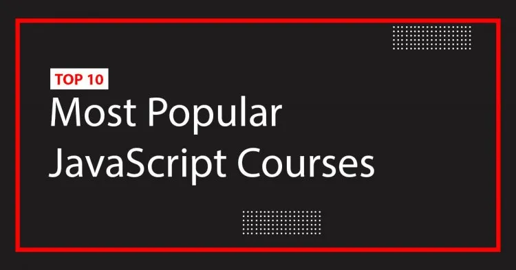 TOP 10 Most Popular JavaScript Courses