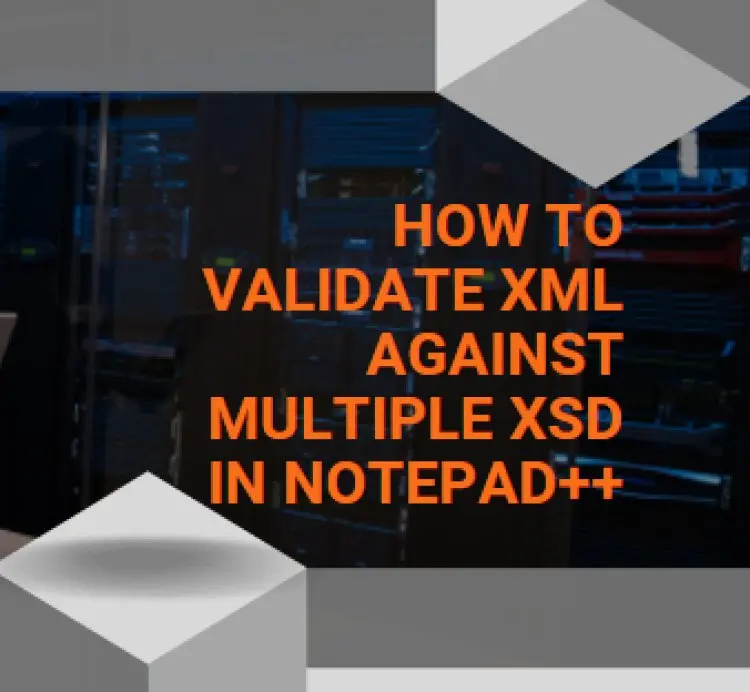How to Validate XML against Multiple XSD in Notepad++