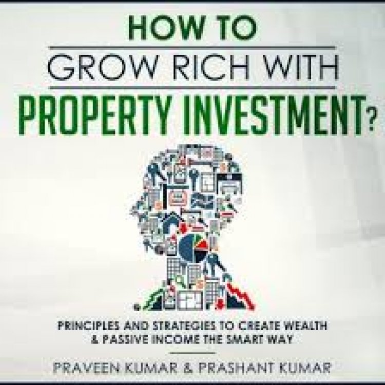 How to Grow Rich With Property Investing?